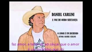 Video thumbnail of "Daniel Carlini  -  O Amor É Um Bichinho"
