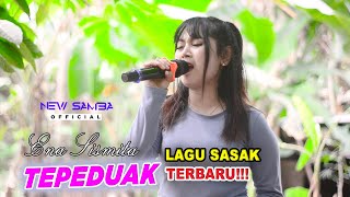 LAGU SASAK TERBARU - (TEPEDUAK) VERSI KECIMOL NEW SAMBA VOC.ENA SISMITA LIVE TEGAL MAJA - KLU.