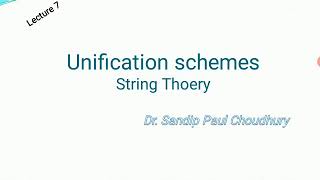 Lecture 7 What is string theory? Unification of forces (String Theory) _ Final lecture of the series