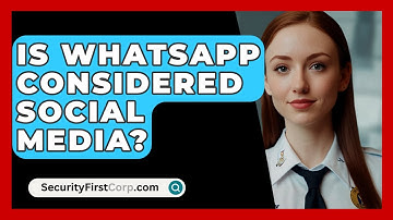 Is WhatsApp Considered Social Media? - SecurityFirstCorp.com