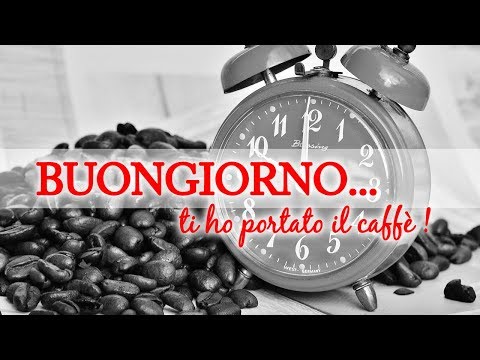 BUONGIORNO...ti ho portato il caffè!