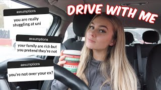 drive (thru) with me + answering your assumptions...