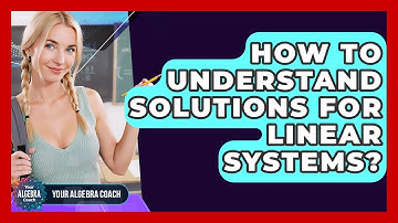 How To Understand Solutions For Linear Systems? - Your Algebra Coach