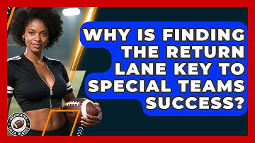 Why Is Finding The Return Lane Key To Special Teams Success? - Gridiron Data Digest