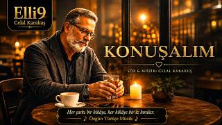KONUŞALIM | Ayrılan Sevgiliye Son Bir Şans | Söz & Müzik: Celal Karakuş