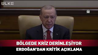 Bölgede Kriz Derinleşiyor Erdoğandan Çok Konuşulacak Açıklama