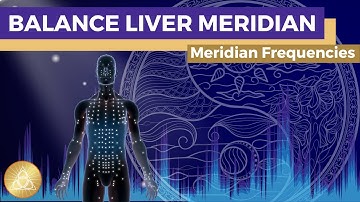 Liver Meridian Frequency Treatment || Unblock & Balance Qi-Flow • Flexible Response To Challenges
