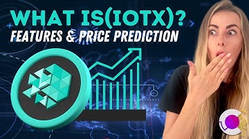 What Is IoTeX (IOTX)? Features and Price Prediction