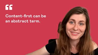 Content-first can be an abstract term