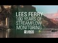 Lees Ferry - 100 Years of Streamflow Monitoring