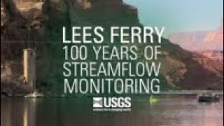 Lees Ferry - 100 Years of Streamflow Monitoring