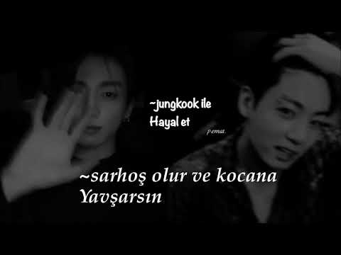 Jungkook ile hayal et”sarhoş olur kocana yavşarsın”