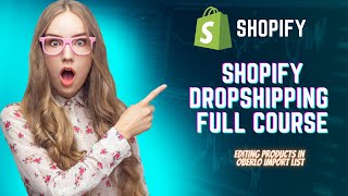 Shopify Dropshipping | How to setup Dropshipping on Shopify | Editing Products in Oberlo Import List