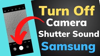 How To Turn off Camera Shutter Sound In Samsung, 2 Ways to Turn Off Camera Shutter Sound on Samsung screenshot 3