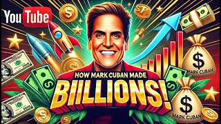 Inside the Billionaire Mindset: How Mark Cuban Built His Empire