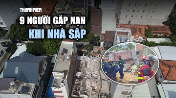 Rùng mình vụ sập tòa nhà 4 tầng: Gia đình chủ và nhóm thợ gặp nạn