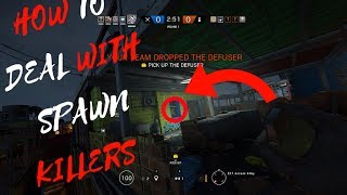 How to deal with spawn killers !-Rainbow six siege