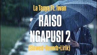 Raiso Ngapusi 2 - La Tasya ft. Iwan (Slowed+Reverb+Lirik) | Ora kabeh sing rusak iso didandani VIRAL