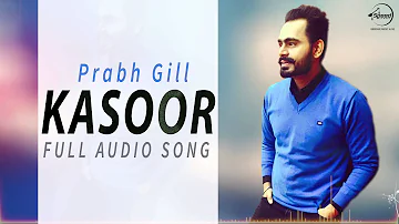 Kasoor (Full Audio Song) |  Prabh Gill | The Prophec | Latest Punjabi Song 2016 | Speed Records