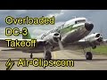 CRASHED 07/2021? Aliansa Douglas DC-3 C-47 CRAZY DANGEROUS TAKEOFF, completely overloaded [AirClips]