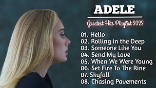 Adele Songs Playlist 2023 - Best Songs Collection 2023 - Adele Greatest Hits Songs Of All Time