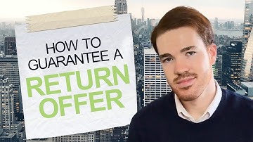 How to get a return offer at the end of your internship! (Tips for Banking & Consulting!)
