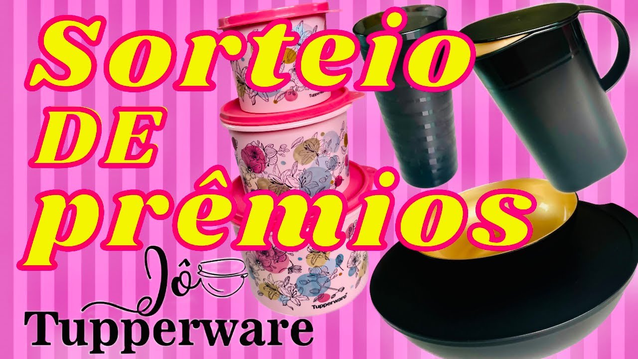 Tupperware Raffle SORTEIOS DE PRÊMIOS DA TUPPERWARE | JO TUPPERWARE - YouTube