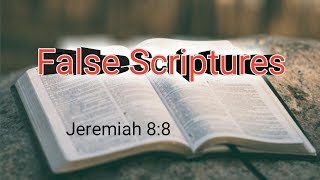 JEREMIAH 8:8 about FALSE SCRIPTURES
