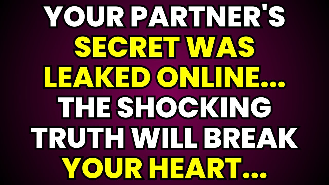 Your Partner's Secret Was Leaked Online... The Shocking Truth Will