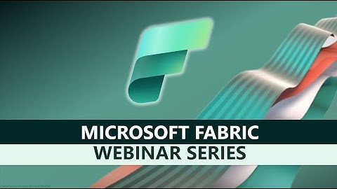 Webinar Series: Introduction to Microsoft Fabric