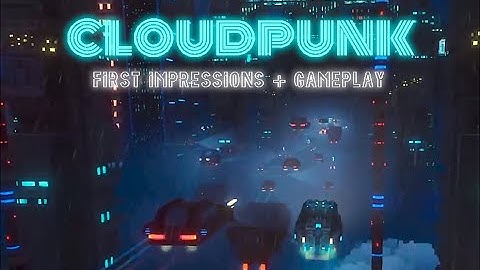 Cloudpunk - First Impressions + Gameplay