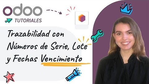 Inventario - Números de Serie, Lote y Fechas Vencimiento - Odoo 18 (Tutoriales Español)