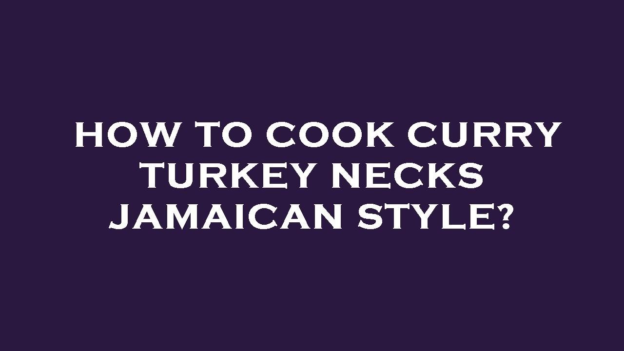 How to cook curry turkey necks jamaican style? YouTube