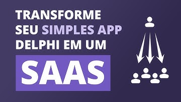 Como transformar um simples app mobile Delphi em um produto SAAS