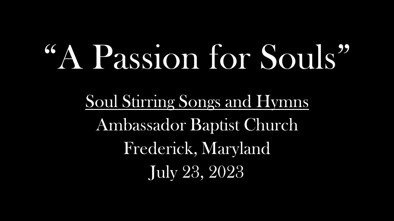 "A Passion for Souls" | Congregational Singing at Ambassador Baptist Church | Frederick, Maryland
