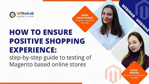 How to ensure a positive shopping experience: a guide on testing of Magento based online stores