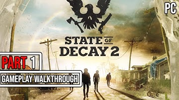 State of Decay 2: Juggernaut Edition (PC) Campaign Gameplay Walkthrough Part 1 (No Commentary)