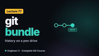 Git Bundle: Move a Repository Without a Network (create, verify, clone, fetch) | Git Course L77