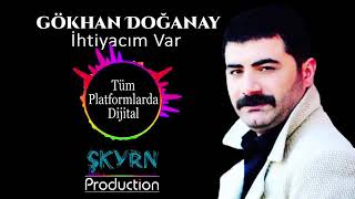 GÖKHAN DOĞANAY - ihtiyacım var 2019 Resimi