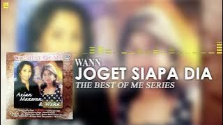 Wann - Joget Siapa Dia (Full Audio Stream)