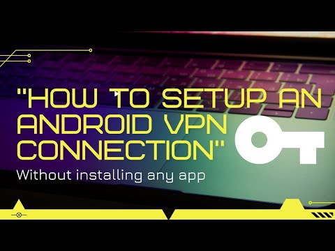 how to setup an android vpn connection