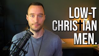 Low-T Christian Men are Ruining the World
