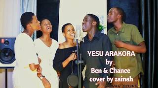 YESU ARAKORA -  Ben & Chance | Covered by Zainah