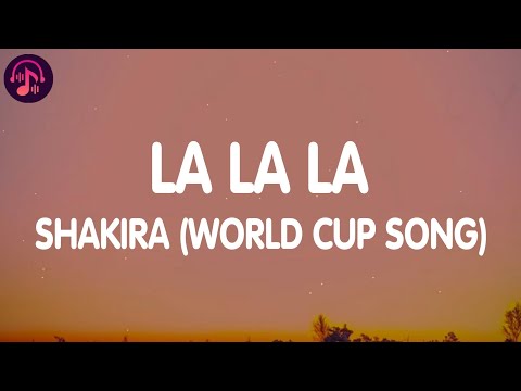 Shakira - La La La (Lyrics) | FIFA World Cup Song