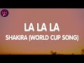 Shakira - La La La (Lyrics) | FIFA World Cup Song