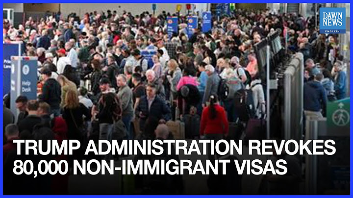 Trump Administration Has Revoked 80,000 Non-Immigrant Visas | Dawn News English thumbnail