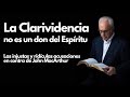 La clarividencia no es un don del espritu  las acusaciones en contra de macarthur