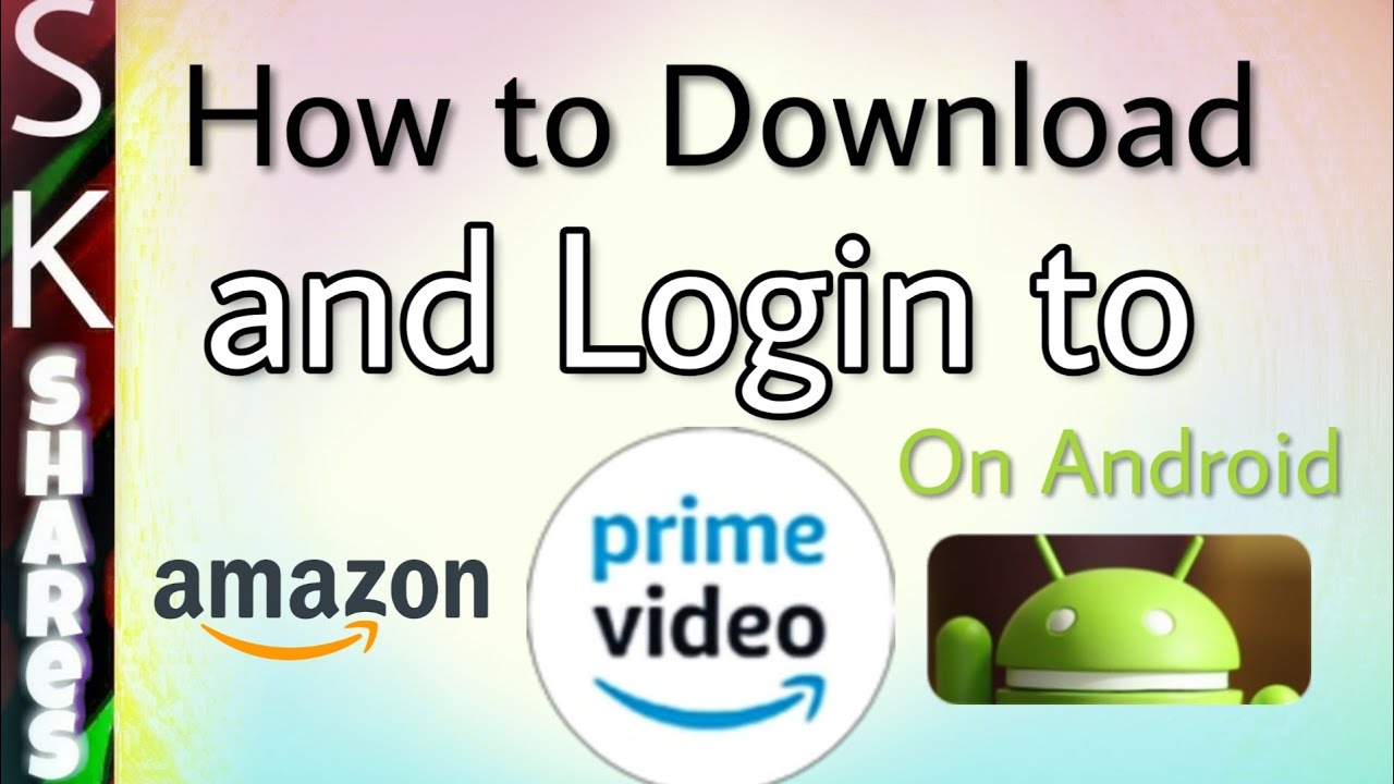 How To Download And Login To Amazon Prime Video On Android Youtube