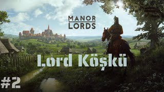 Manor Lords | Kentsel Gelişim  Tarım  Köşk | Türkçe (Erken Erişim) #2