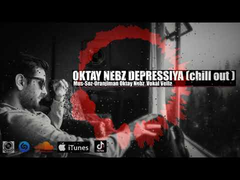 Oktay Nebz Depressiya (chill out version 2020)